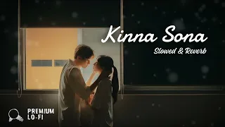 Kinna Sona (Slowed Reverb) Lofi | Premium LO-FI