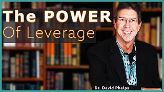 The Power of Leverage: Learn to Multiply Your Growth! | Dr. David Phelps