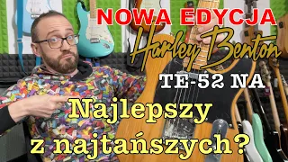 Czy Harley Benton Te-52 NA to naprawdę fantastyczna gitara? (Nowa Edycja)