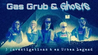 Gas, Grub, and Ghosts: Three investigations and an Urban Legend