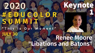 EduColor2020 Keynote 1 with Renee Moore: Libations and Batons
