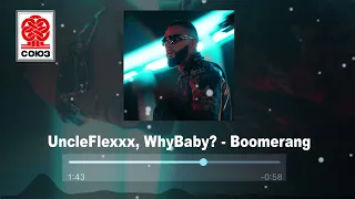 UncleFlexxx, WhyBaby? - Boomerang (2021)