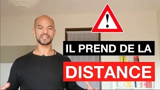 Comment REAGIR Quand il Prend De La DISTANCE