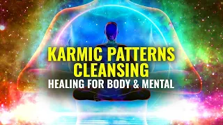 Karmic Patterns Cleansing | Healing for Body & Mental | Remove all Negative Energy, Binaural beats