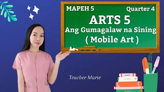 ARTS 5 QUARTER 4 ANG GUMAGALAW NA SINING O PAGGAWA NG MOBILE ART | MAPEH 5 VIDEO LESSON MELC BASED