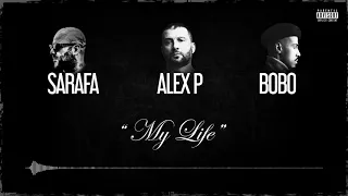 ALEX P. - MY LIFE feat. SARAFA & BOBO