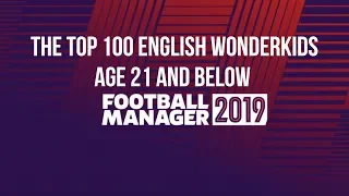 The Top 100 English Wonderkids of Football Manager 2019