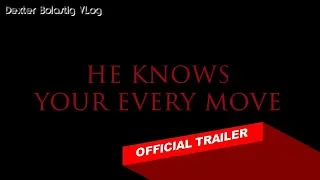 HE KNOWS YOUR EVERY MOVE Official Trailer