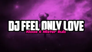 DJ Feel Only Love (Klaas & Mister Ruiz)