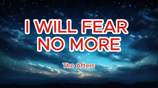 I WILL FEAR NO MORE | The Afters | Lyrics