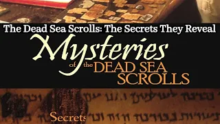 The Dead Sea Scrolls: The Secrets They Reveal | The Mysteries Of The Dead Sea Scrolls