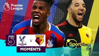 Crystal Palace vs Watford | Top 5 Premier League Moments | Zaha, Deeney, Pereyra