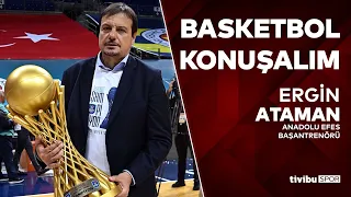 Basketbol Konuşalım | Volkan Günak & Anadolu Efes Başantrenörü Ergin Ataman