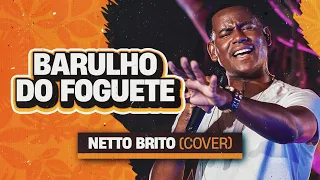 Barulho do Foguete - Netto Brito | Pra Encher e Derramar 2.0 - OFICIAL