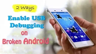 How to Enable USB Debugging on Broken Android 2022