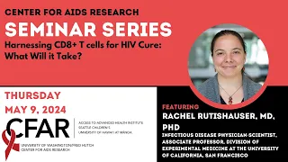 CFAR Seminar - Harnessing CD8+ T cells for HIV Cure: What Will it Take?
