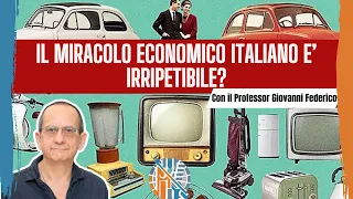 Il Miracolo Economico Italiano raccontato dal Prof. Giovanni Federico