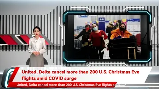 United, Delta cancel more than 200 U.S. Christmas Eve flights amid COVID surge