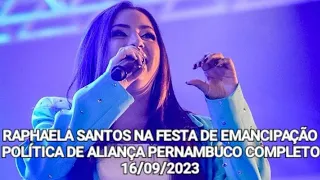 🟪 RAPHAELA SANTOS NA FESTA DE EMANCIPAÇÃO POLÍTICA DE ALIANÇA PERNAMBUCO COMPLETO, 16/09/2023 🎤