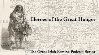 Heroes of the Great Hunger – Famine Aid in the 1840s.