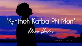 "Kynthoh Katba Phi Mon" • Khraw Umdor (Official Khasi Love Song)@KhrawUmdor