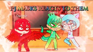 PJ Masks reacts to them | By: 3 Gamers