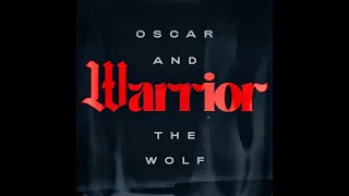 Oscar and the Wolf - Warrior ( 1 hour)