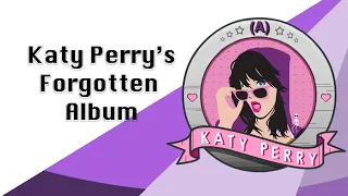 Katy Perry's Forgotten Album