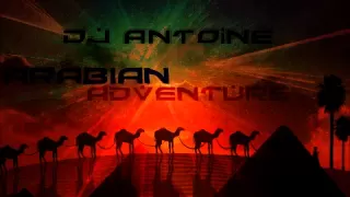 DJ Antoine - Arabian Adventure (HQ)