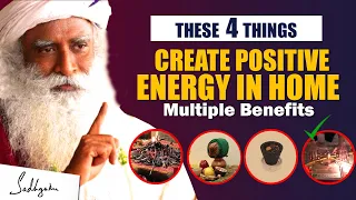 4 POWERFUL WAYS! Create Positive Energy In Your Home | Remove Negativity | House | Sadhguru