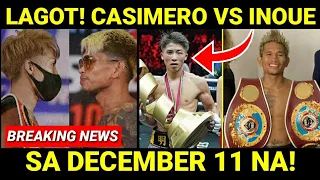 BREAKING: CASIMERO Vs INOUE sa December 11 na! Ayon Kay Casimero