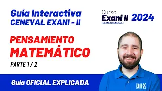 🔴 Pensamiento Matemático // Parte 1 de 2 // Guía Interactiva CENEVAL Exani II – 2024