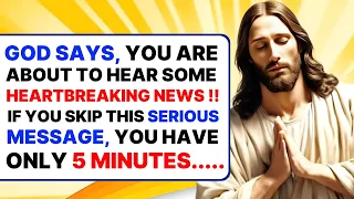 🛑GOD SAYS, YOU ARE ABOUT TO HEAR SOME HEARTBREAKING NEWS !! God's message । #jesus #god
