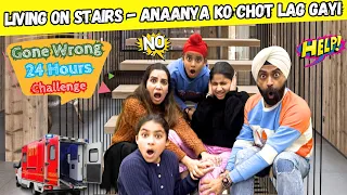 Living On Stairs - Anaanya Ko Chot Lag Gayi - Gone Wrong - 24 Hours Challenge | Ramneek Singh 1313