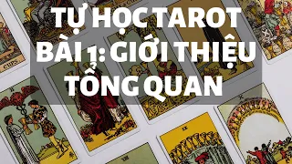 TỰ HỌC TAROT - Bài 1: Nhập Môn Tarot, Giới Thiệu Tổng Quan