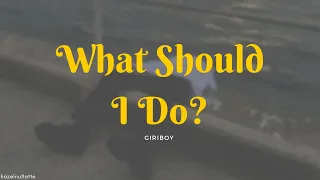 GIRIBOY - What Should I Do (Lyrics) [HAN/ROM/ENG]