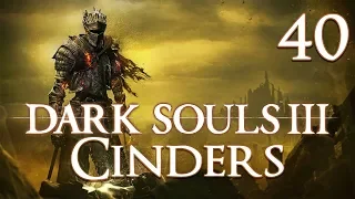 Dark Souls 3 Cinders - Let's Play Part 40: One Embered Attempt