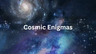 Cosmic Enigmas, Unveiling the Shadows