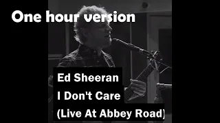 Ed Sheeran | I Don't Care (Live At Abbey Road) | Lyrics | Audio | One Hour Version
