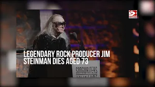 Legendary rock producer Jim Steinman has sadly died aged 73