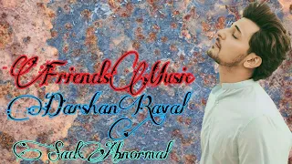 Darshan Raval Songs | Mashup | Mashup Songs 🌹 Feat Friends Music | Sad Abnormal Song 🥀 Bollywood Mix