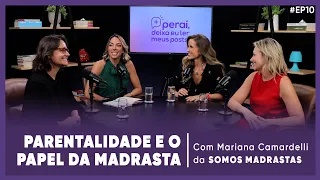 Parentalidade e o papel da madrasta com Mariana Camardelli | PERAÍ DEIXA EU LER MEUS POSTS #10