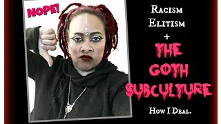 Racism, Elitism and The Goth Subculture | How I Deal