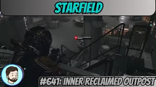 Starfield (PC) - Part 641: Inner Reclaimed Outpost