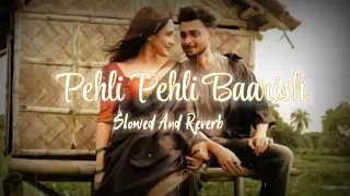 Pehli Pehli Baarish Lofi Song / Slowed+Reverb / Yasser Desai & Himani Kapoor / Slowed Music 22