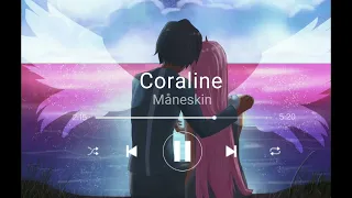 Coraline ~Måneskin  [edit audio]