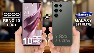 OPPO Reno 10 Pro Plus vs Samsung Galaxy S23 Ultra  - Full Comparison ⚡ top annu