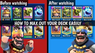 HOW TO MAX OUT YOUR DECK EASILY IN CLASH ROYALE