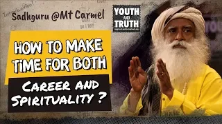 How to Make Time For Both Career & Spirituality- Sadhguru