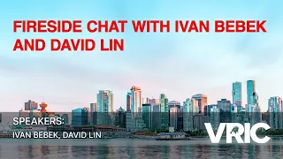 Ivan Bebek in Conversation: A Fireside Chat Moderated by David Lin at VRIC 2024